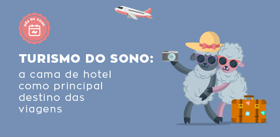 Turismo do Sono: a cama de hotel como principal destino das viagens
